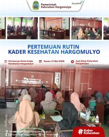 PERTEMUAN RUTIN KADER KESEHATAN HARGOMULYO